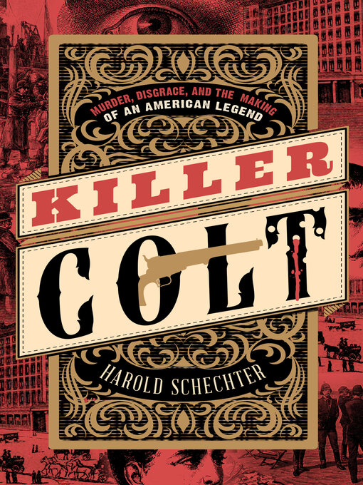 Title details for Killer Colt by Harold Schechter - Available
